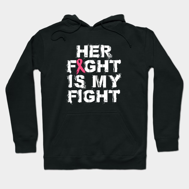 Her Fight Is My Fight | Pink Ribbon Hoodie by jpmariano
